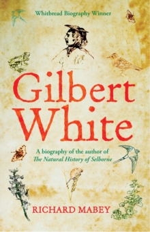 Gilbert White : A biography of the author of The Natural History of Selborne