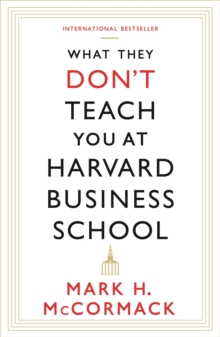 What They Don't Teach You At Harvard Business School