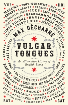 Vulgar Tongues : An Alternative History of English Slang