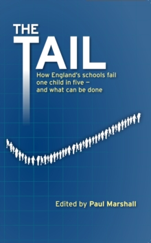 The Tail : How England's schools fail one child in five - and what can be done