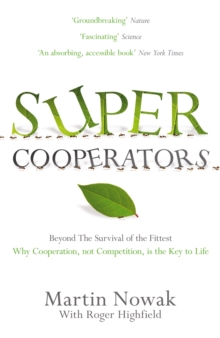 Supercooperators : Beyond the Survival of the Fittest: Why Cooperation, Not Competition, is the Key to Life, Paperback Book Supercooperators : Beyond the Survival of the Fittest: Why Cooperation, Not Competition, is the Key to Life, Paperback Book