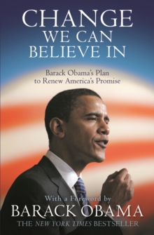 Change We Can Believe In : Barack Obama's Plan to Renew America's Promise, Paperback Book Change We Can Believe In : Barack Obama's Plan to Renew America's Promise, Paperback Book