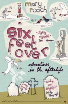 Six Feet Over : Adventures in the Afterlife