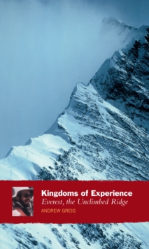 Kingdoms Of Experience : Everest, the Unclimbed Ridge