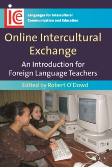 Online Intercultural Exchange : An Introduction for Foreign Language Teachers, Paperback / softback Book Online Intercultural Exchange : An Introduction for Foreign Language Teachers, Paperback / softback Book