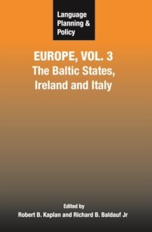 Language Planning and Policy in Europe, Vol. 3 : The Baltic States, Ireland and Italy