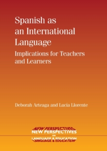 Spanish as an International Language : Implications for Teachers and Learners, Paperback / softback Book Spanish as an International Language : Implications for Teachers and Learners, Paperback / softback Book
