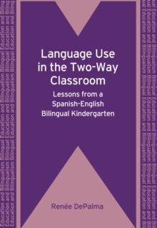 Language Use in the Two-Way Classroom : Lessons from a Spanish-English Bilingual Kindergarten