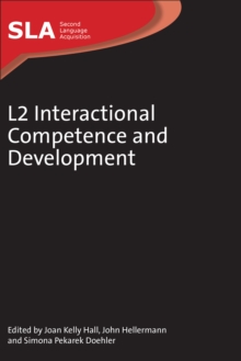 L2 Interactional Competence and Development, Hardback Book L2 Interactional Competence and Development, Hardback Book
