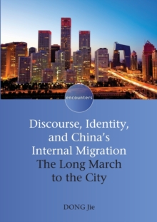 Discourse, Identity, and China's Internal Migration : The Long March to the City, Paperback Book Discourse, Identity, and China's Internal Migration : The Long March to the City, Paperback Book