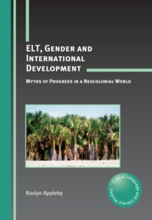 ELT, Gender and International Development : Myths of Progress in a Neocolonial World