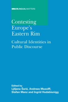 Contesting Europe's Eastern Rim : Cultural Identities in Public Discourse