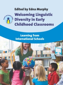 Welcoming Linguistic Diversity in Early Childhood Classrooms : Learning from International Schools