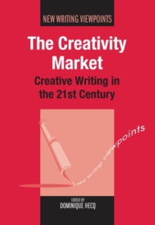 The Creativity Market : Creative Writing in the 21st Century