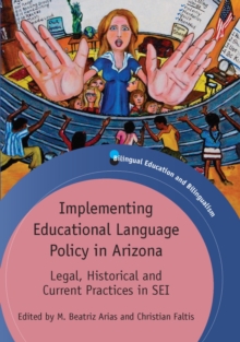 Implementing Educational Language Policy in Arizona : Legal, Historical and Current Practices in SEI