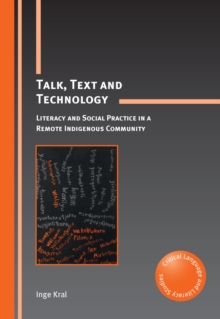 Talk, Text and Technology : Literacy and Social Practice in a Remote Indigenous Community