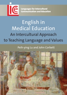English in Medical Education : An Intercultural Approach to Teaching Language and Values, Hardback Book English in Medical Education : An Intercultural Approach to Teaching Language and Values, Hardback Book