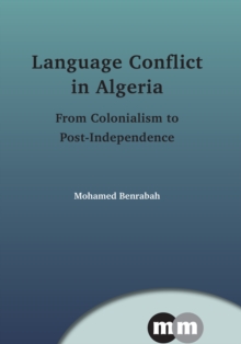 Language Conflict in Algeria : From Colonialism to Post-independence, Hardback Book Language Conflict in Algeria : From Colonialism to Post-independence, Hardback Book