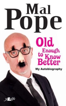 Old Enough to Know Better - Mal Pope My Autobiography