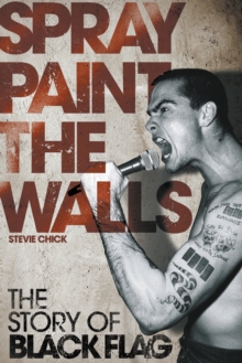 Spray Paint the Walls : The "Black Flag" Story, Paperback Book Spray Paint the Walls : The "Black Flag" Story, Paperback Book