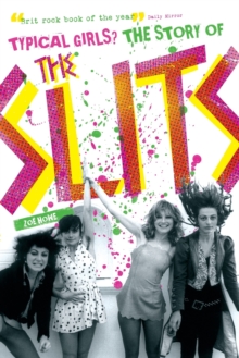Typical Girls : The Story of "The Slits", Paperback Book Typical Girls : The Story of "The Slits", Paperback Book
