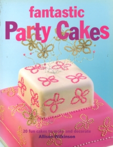 Fantastic Party Cakes : 20 Fun Cakes to Make and Decorate, Paperback Book Fantastic Party Cakes : 20 Fun Cakes to Make and Decorate, Paperback Book