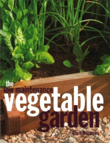 The Low Maintenance Vegetable Garden, Hardback Book The Low Maintenance Vegetable Garden, Hardback Book