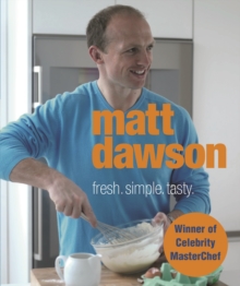 Matt Dawson - Fresh, Simple, Tasty, Hardback Book Matt Dawson - Fresh, Simple, Tasty, Hardback Book