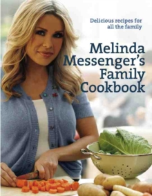 Melinda Messenger's Family Cookbook : Delicious Recipes for All the Family, Hardback Book Melinda Messenger's Family Cookbook : Delicious Recipes for All the Family, Hardback Book