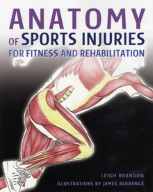 Anatomy of Sports Injuries : For Fitness and Rehabilitation, Hardback Book Anatomy of Sports Injuries : For Fitness and Rehabilitation, Hardback Book