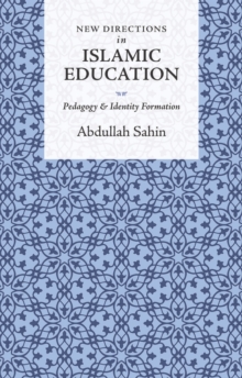 New Directions in Islamic Education : Pedagogy and Identity Formation, Paperback Book New Directions in Islamic Education : Pedagogy and Identity Formation, Paperback Book
