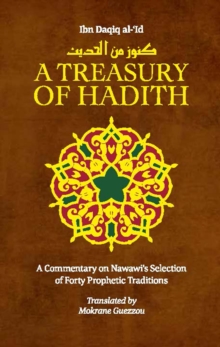 A Treasury of Hadith : A Commentary on Nawawi's Selection of Prophetic Traditions, EPUB eBook A Treasury of Hadith : A Commentary on Nawawi's Selection of Prophetic Traditions, EPUB eBook