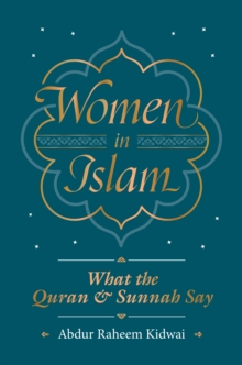 Women in Islam : What the Qur'an and Sunnah Say