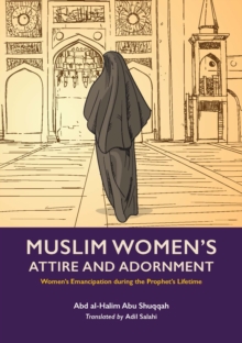 Muslim Woman's Attire and Adornment : Womens Emancipation during the Prophets Lifetime