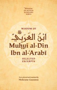 Wisdom of Ibn al-Arabi : Selected Excerpts