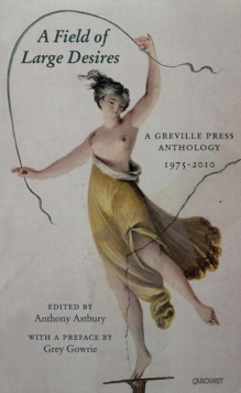 Field of Large Desires : A Greville Press Anthology 1975-2010, Paperback / softback Book Field of Large Desires : A Greville Press Anthology 1975-2010, Paperback / softback Book