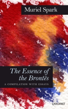 Essence of the Brontes : A Compilation with Essays, Paperback / softback Book Essence of the Brontes : A Compilation with Essays, Paperback / softback Book