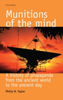 Munitions of the mind : A history of propaganda (3rd ed.)