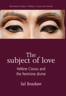 The subject of love : Helene Cixous and the feminine divine