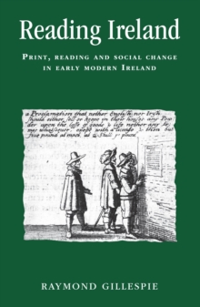 Reading Ireland : Print, reading and social change in early modern Ireland