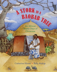 A Stork in a Baobab Tree : An African 12 Days of Christmas, Hardback Book A Stork in a Baobab Tree : An African 12 Days of Christmas, Hardback Book