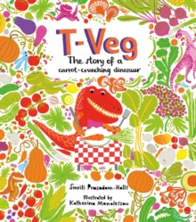 T-Veg : The Tale of a Carrot Crunching Dinosaur, Hardback Book T-Veg : The Tale of a Carrot Crunching Dinosaur, Hardback Book
