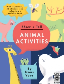 Show + Tell: Animal Activities : With 3 posters, 40 stickers and colouring + activity book, Paperback / softback Book Show + Tell: Animal Activities : With 3 posters, 40 stickers and colouring + activity book, Paperback / softback Book