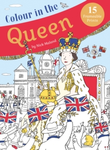Colour in the Queen : Celebrate the Queen's Life with 15 Frameable Prints, Paperback Book Colour in the Queen : Celebrate the Queen's Life with 15 Frameable Prints, Paperback Book