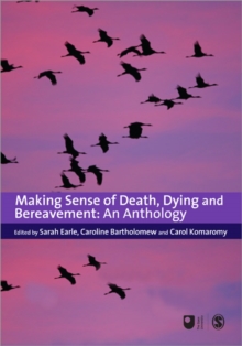 Making Sense of Death, Dying and Bereavement : An Anthology, Paperback / softback Book Making Sense of Death, Dying and Bereavement : An Anthology, Paperback / softback Book