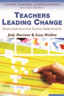 Teachers Leading Change : Doing Research for School Improvement