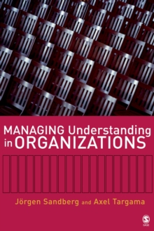 Managing Understanding in Organizations