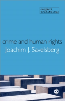 Crime and Human Rights : Criminology of Genocide and Atrocities, Paperback / softback Book Crime and Human Rights : Criminology of Genocide and Atrocities, Paperback / softback Book