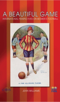 A Beautiful Game : International Perspectives on Women's Football