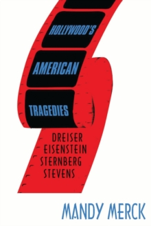 Hollywood's American Tragedies : Dreiser, Eisenstein, Sternberg, Stevens